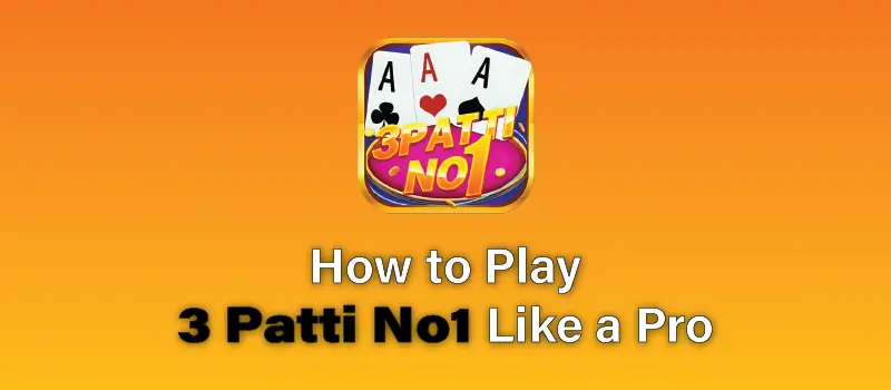 How to Play 3 Patti No1 Like a Pro
